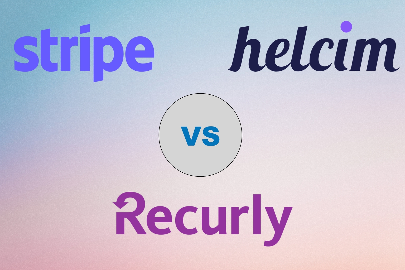 Choosing the Right Subscription Payment Gateway: A Comparison of Recurly, Stripe, and Helcim